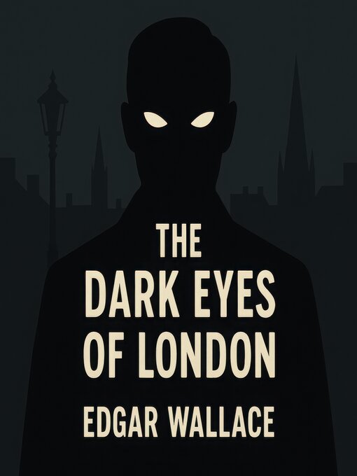 Title details for The Dark Eyes of London by Edgar Wallace - Wait list